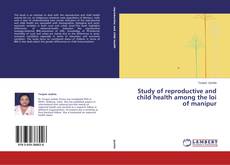 Buchcover von Study of reproductive and child health among the loi of manipur