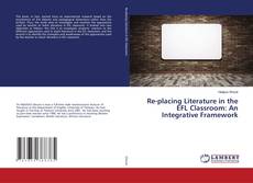 Portada del libro de Re-placing Literature in the EFL Classroom: An Integrative Framework