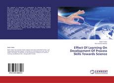Effect Of Learning On Development Of Process Skills Towards Science kitap kapağı