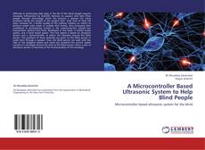 Bookcover of A Microcontroller Based Ultrasonic System to Help Blind People