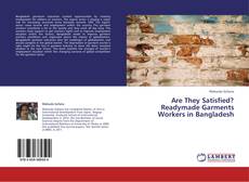 Borítókép a  Are They Satisfied? Readymade Garments Workers in Bangladesh - hoz