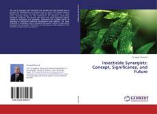Buchcover von Insecticide Synergists: Concept, Significance, and Future