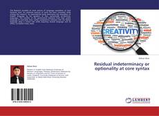 Bookcover of Residual indeterminacy or optionality at core syntax