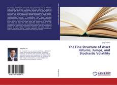 Bookcover of The Fine Structure of Asset Returns, Jumps, and Stochastic Volatility