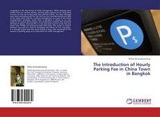 The Introduction of Hourly Parking Fee in China Town in Bangkok kitap kapağı
