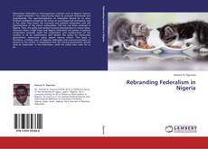 Bookcover of Rebranding Federalism in Nigeria