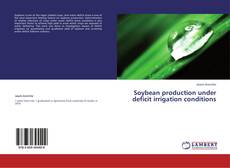 Bookcover of Soybean production under deficit irrigation conditions