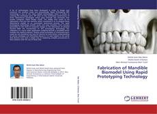 Bookcover of Fabrication of Mandible Biomodel Using Rapid Prototyping Technology