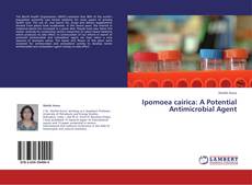 Copertina di Ipomoea cairica: A Potential Antimicrobial Agent