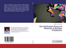 Couverture de The Verification Theory of Meaning: A Quinean Prospective