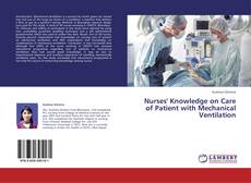 Nurses' Knowledge on Care of Patient with Mechanical Ventilation kitap kapağı