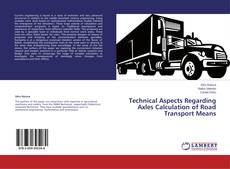 Couverture de Technical Aspects Regarding Axles Calculation of Road Transport Means