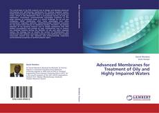 Bookcover of Advanced Membranes for Treatment of Oily and Highly Impaired Waters
