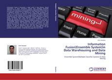 Information Fusion(Ensemble System)in Data Warehousing and Data Mining kitap kapağı