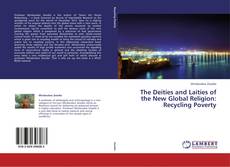 Copertina di The Deities and Laities of the New Global Religion: Recycling Poverty