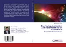 Copertina di Bioimaging Applications And Biocompatibility Of Nanoparticle