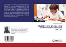 Capa do livro de Educating and Empowering the Innocent Orphan; Yes We Can 