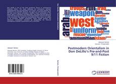 Couverture de Postmodern Orientalism in Don DeLillo’s Pre-and-Post 9/11 Fiction