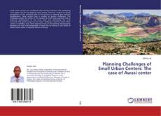Planning Challenges of Small Urban Centers: The case of Awasi center的封面