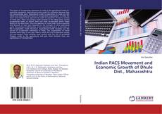 Copertina di Indian PACS Movement and Economic Growth of Dhule Dist., Maharashtra