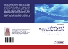 Capa do livro de Feeding Pattern & Nutritional Status of Under Two Years Slum Children 