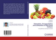 Buchcover von Extraction, Encapsulation and Utilisation of Bio-Food Colours