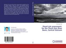 Flood risk assessment for the Thach Han River Basin, Central Vietnam kitap kapağı