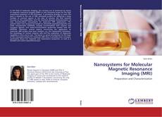 Bookcover of Nanosystems for Molecular Magnetic Resonance Imaging (MRI)