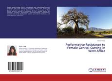 Buchcover von Performative Resistance to Female Genital Cutting in West Africa
