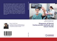 Borítókép a  Diagnosis of Dental Caries;current methods and future trends - hoz
