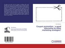 Couverture de Coupon promotion : a good alternative to other marketing strategies?