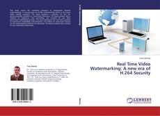 Bookcover of Real Time Video Watermarking: A new era of H.264 Security