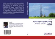 Buchcover von Adoption and diffusion of mobile services in rural Punjab