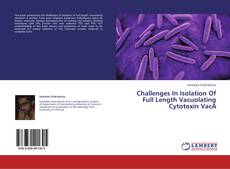 Buchcover von Challenges In Isolation Of Full Length Vacuolating Cytotoxin VacA