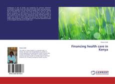 Bookcover of Financing health care in Kenya