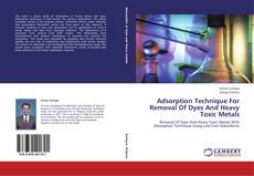 Couverture de Adsorption Technique For Removal Of Dyes And Heavy Toxic Metals