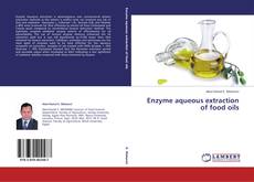 Buchcover von Enzyme aqueous extraction of food oils