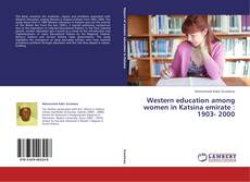 Capa do livro de Western education among women in Katsina emirate : 1903- 2000 
