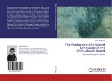 Buchcover von The Production of a Sacred Landscape in the Chihuahuan Desert