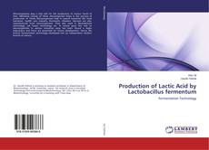 Couverture de Production of Lactic Acid by Lactobacillus fermentum