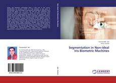 Couverture de Segmentation in Non-ideal Iris Biometric Machines