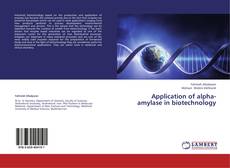 Copertina di Application of alpha-amylase in biotechnology