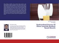 Buchcover von Stadnardized Process Of Okara (soymilk Residue) Based Biscuits