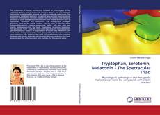 Tryptophan, Serotonin, Melatonin - The Spectacular Triad kitap kapağı