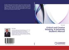 Copertina di Critical and Creative Thinking; A University Student's Manual