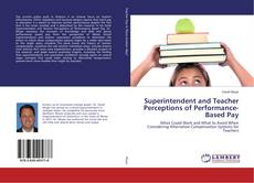 Superintendent and Teacher Perceptions of Performance-Based Pay的封面