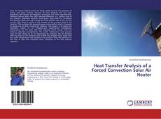Couverture de Heat Transfer Analysis of a Forced Convection Solar Air Heater
