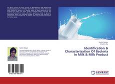 Identification & Characterization Of Bacteria In Milk & Milk Product的封面