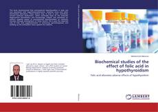 Capa do livro de Biochemical studies of the effect of folic acid in hypothyroidism 