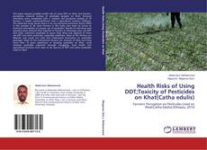 Couverture de Health Risks of Using DDT;Toxicity of Pesticides on Khat(Catha edulis)